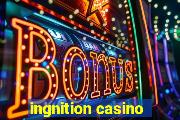 ingnition casino