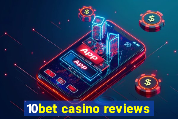 10bet casino reviews