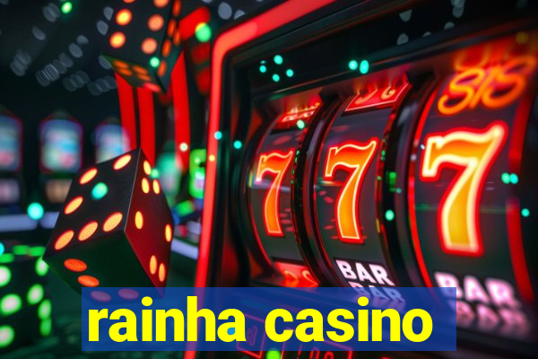 rainha casino