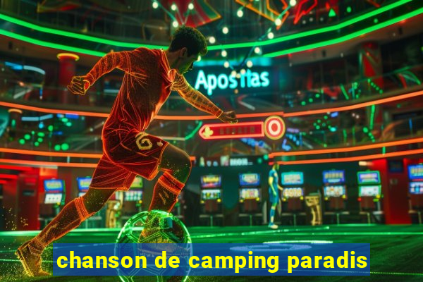 chanson de camping paradis