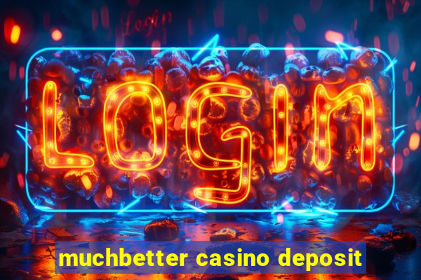 muchbetter casino deposit