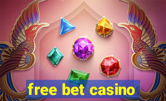 free bet casino