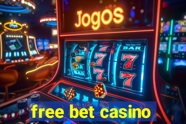 free bet casino