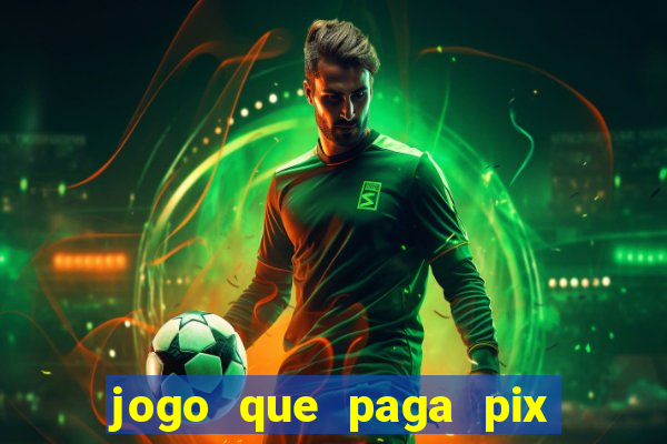 jogo que paga pix de verdade