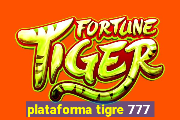 plataforma tigre 777