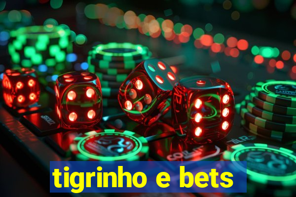 tigrinho e bets