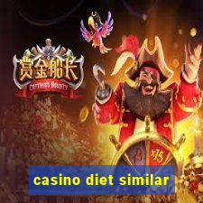 casino diet similar