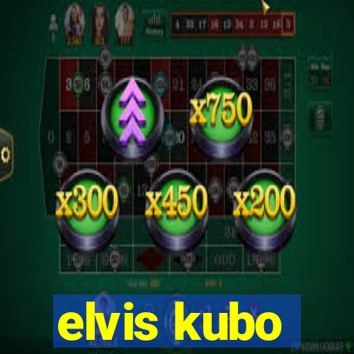 elvis kubo