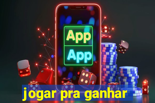 jogar pra ganhar