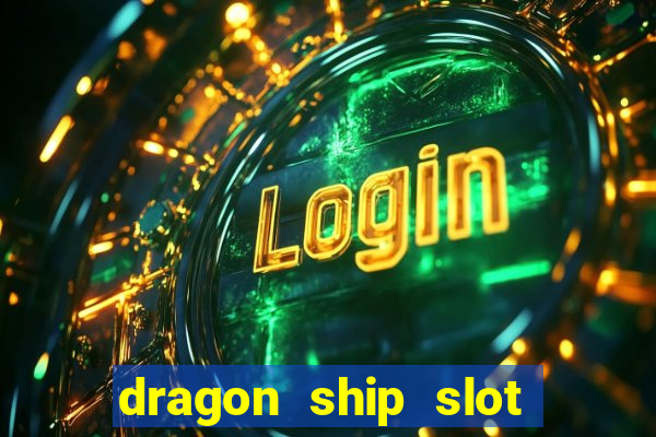 dragon ship slot free play