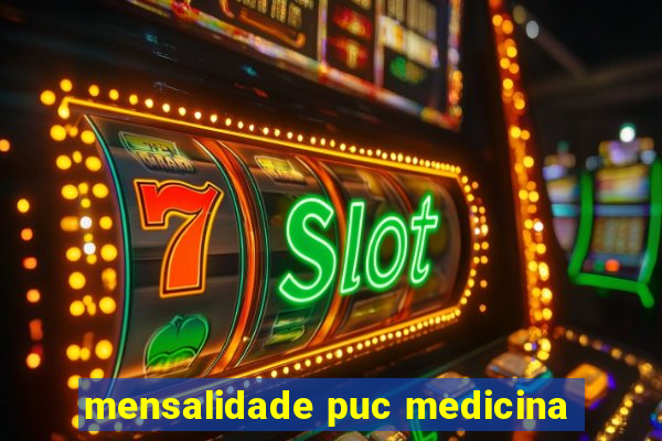 mensalidade puc medicina