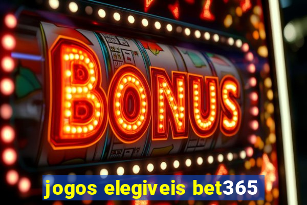 jogos elegiveis bet365