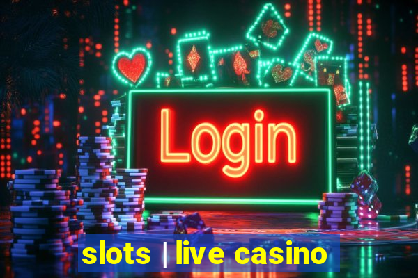 slots | live casino