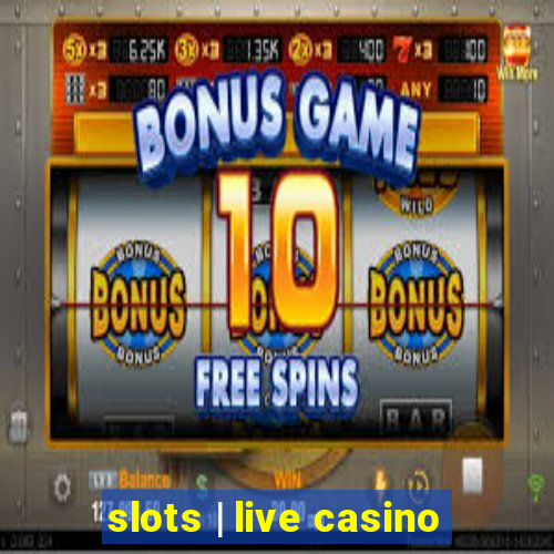 slots | live casino