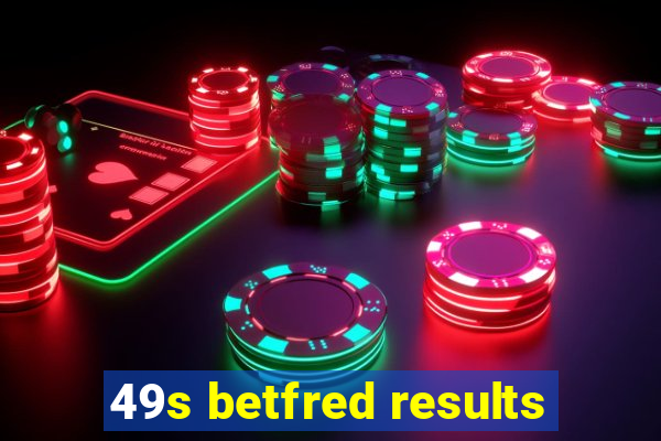 49s betfred results