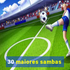 30 maiores sambas