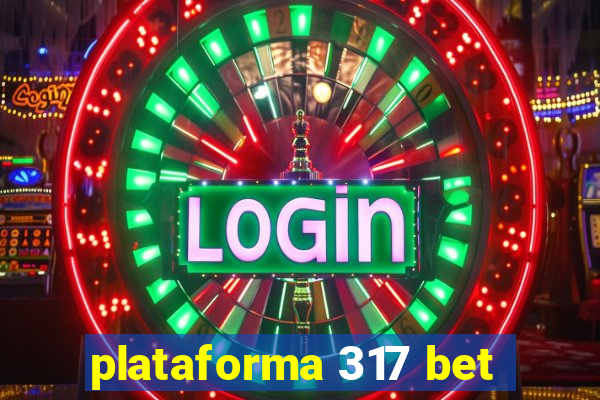 plataforma 317 bet