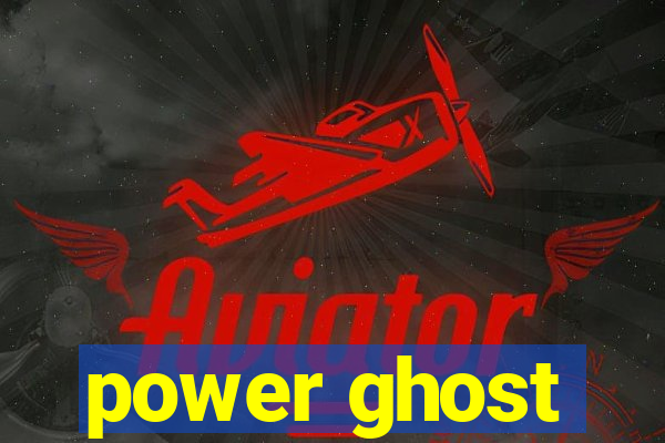 power ghost