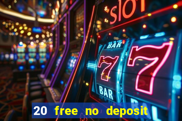 20 free no deposit casino 2017