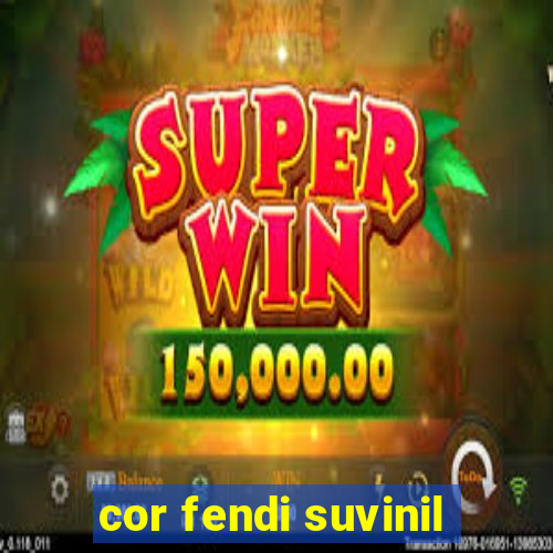 cor fendi suvinil