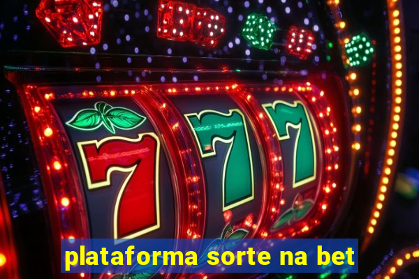 plataforma sorte na bet