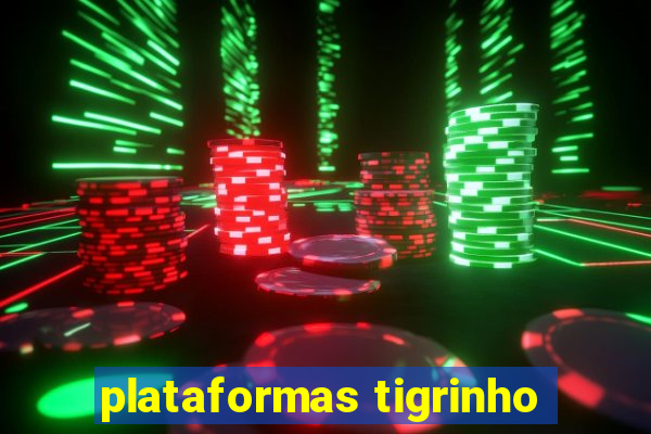 plataformas tigrinho