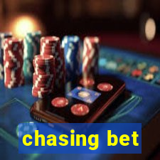 chasing bet