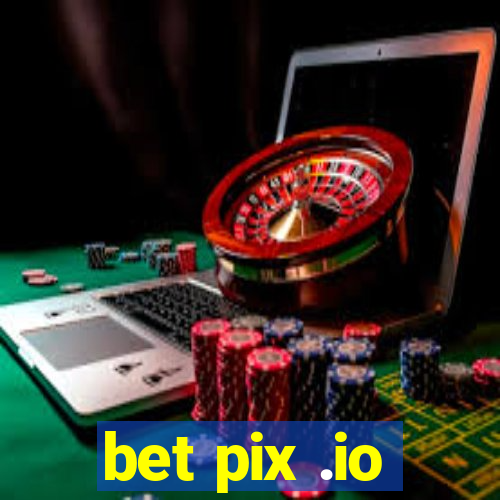 bet pix .io