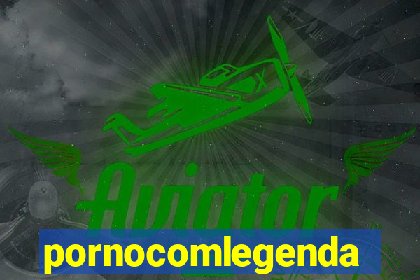 pornocomlegenda