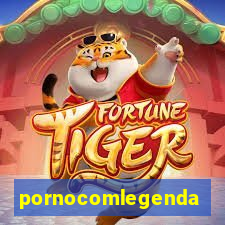 pornocomlegenda