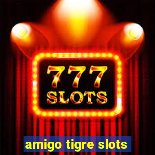 amigo tigre slots