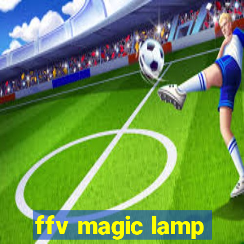 ffv magic lamp