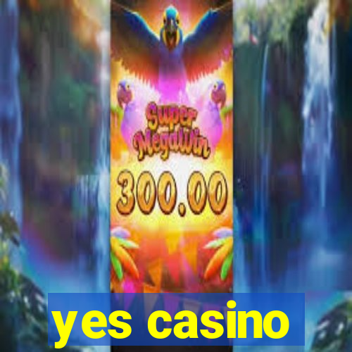 yes casino