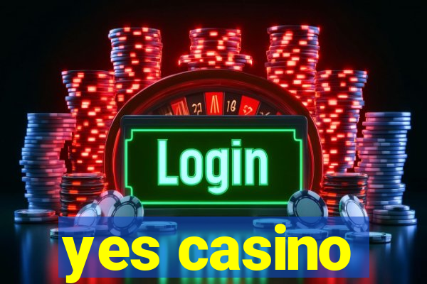 yes casino