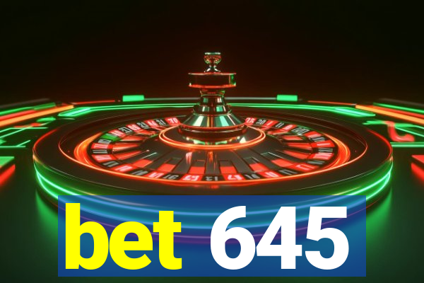 bet 645