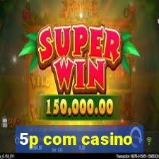 5p com casino