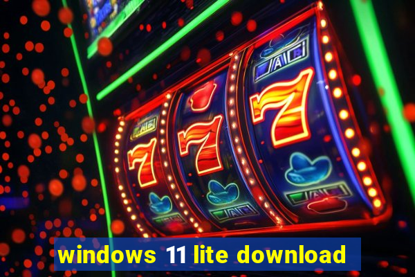 windows 11 lite download