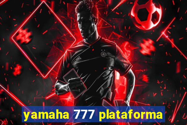 yamaha 777 plataforma