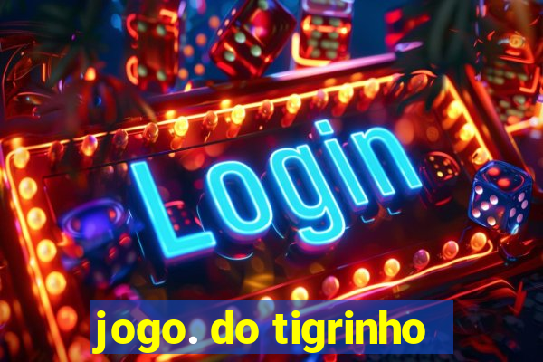 jogo. do tigrinho