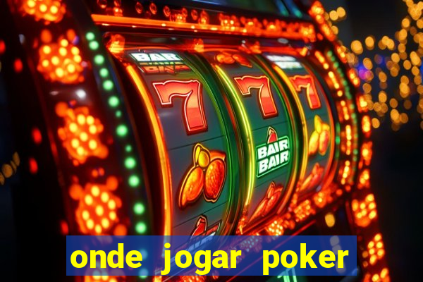 onde jogar poker online valendo dinheiro