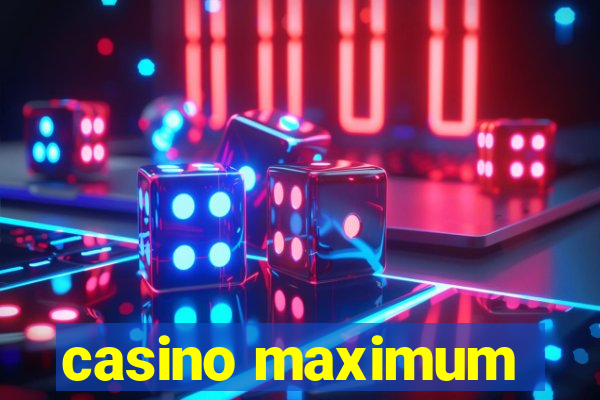 casino maximum