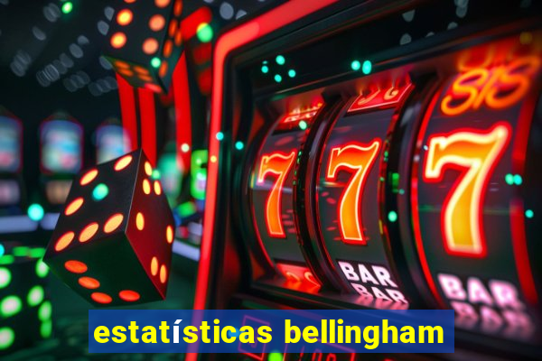 estatísticas bellingham