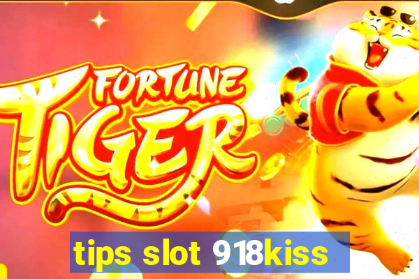 tips slot 918kiss