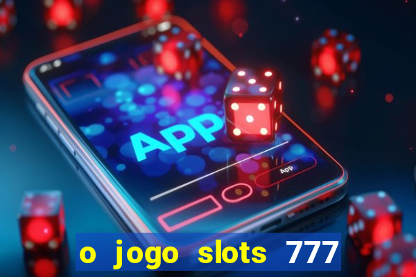 o jogo slots 777 winner paga mesmo