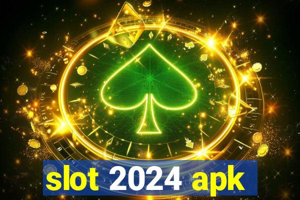 slot 2024 apk