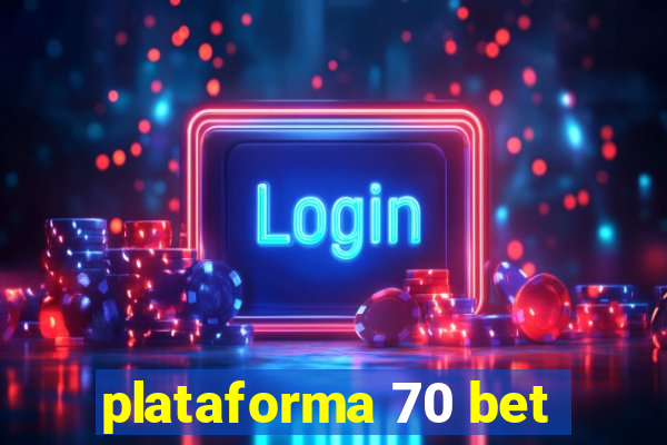 plataforma 70 bet