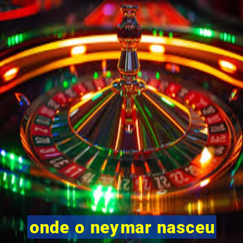 onde o neymar nasceu