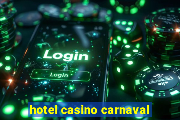 hotel casino carnaval