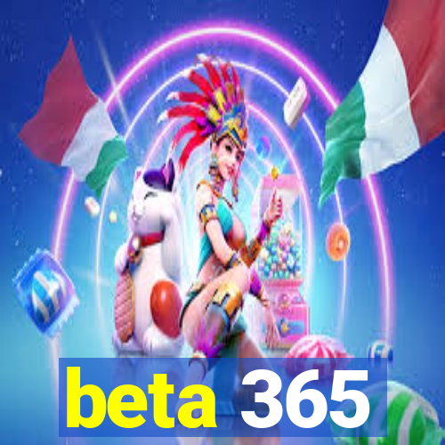 beta 365