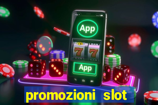 promozioni slot senza deposito